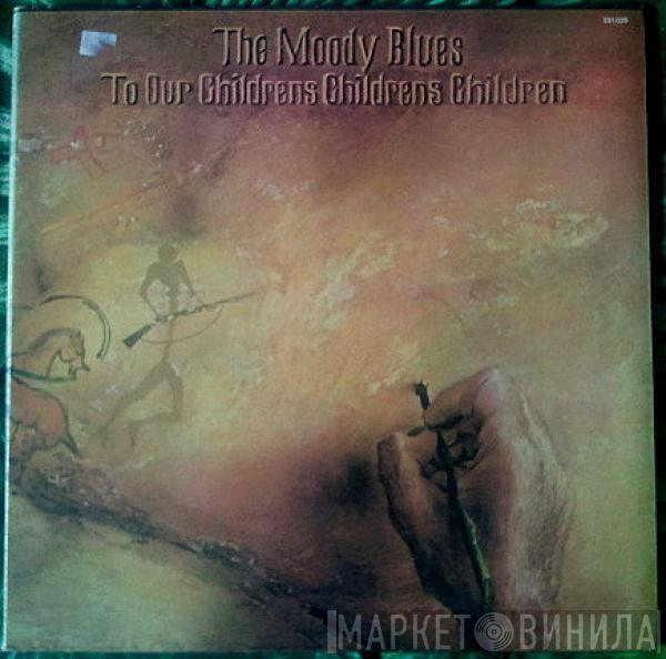  The Moody Blues  - To Our Childrens Childrens Children