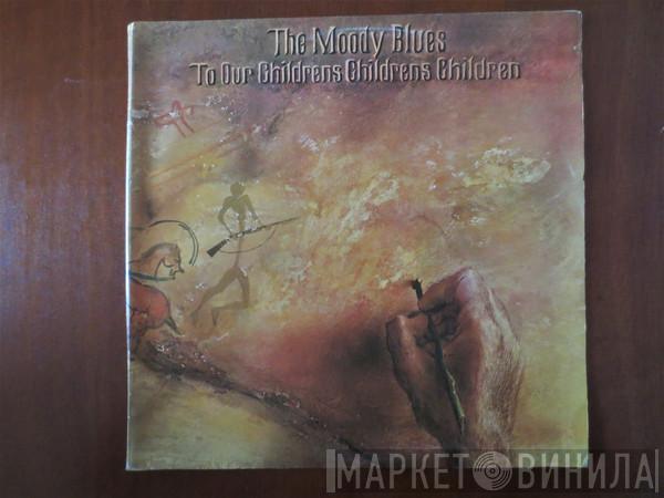  The Moody Blues  - To Our Childrens Childrens Children