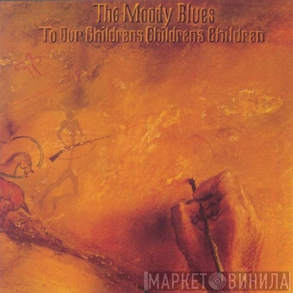  The Moody Blues  - To Our Childrens Childrens Children