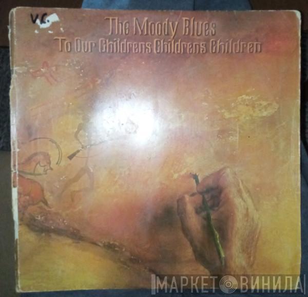  The Moody Blues  - To Our Childrens Childrens Children