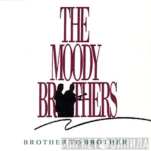 The Moody Brothers - Brother To Brother