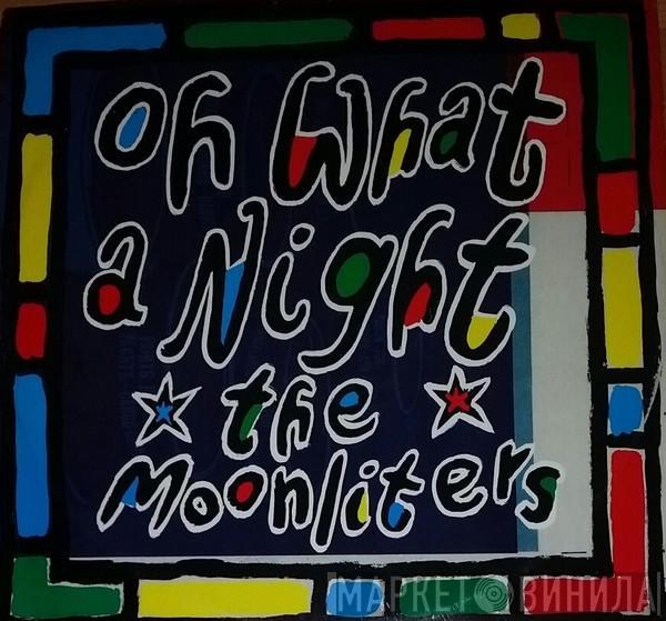 The Moonliters - Oh What A Night