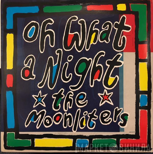 The Moonliters - Oh What A Night