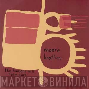 The Moore Brothers - The Humans Will Take Care