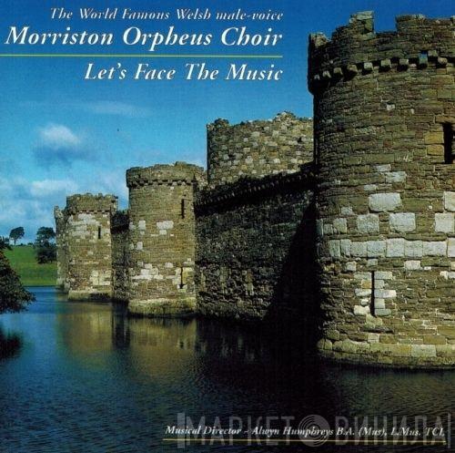The Morriston Orpheus Choir - Let's Face The Music