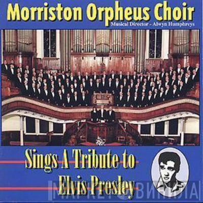 The Morriston Orpheus Choir - Sings A Tribute To Elvis Presley
