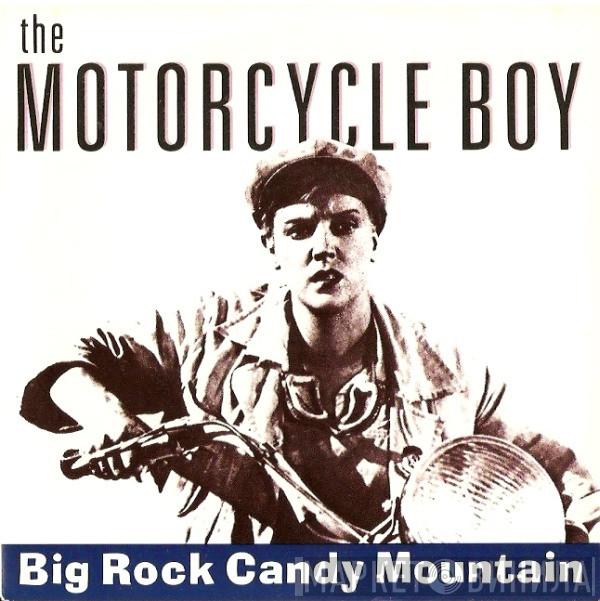 The Motorcycle Boy - Big Rock Candy Mountain