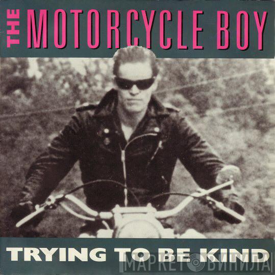  The Motorcycle Boy  - Trying To Be Kind