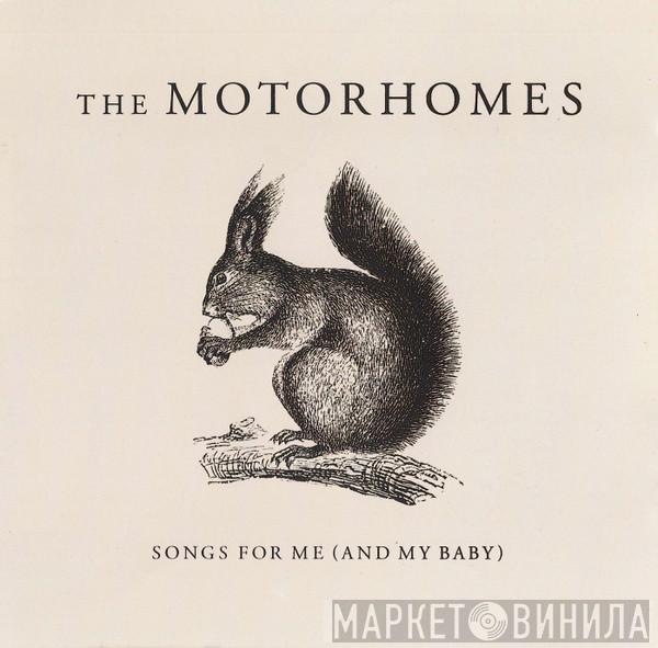 The Motorhomes - Songs For Me (And My Baby)