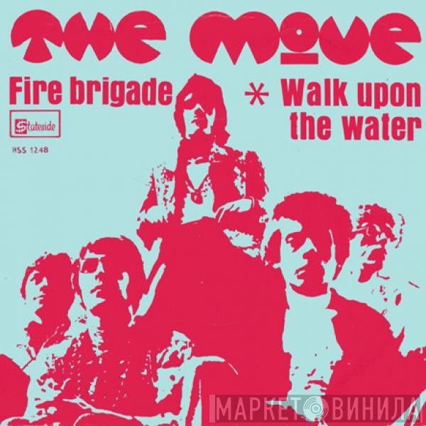  The Move  - Fire Brigade / Walk Upon The Water