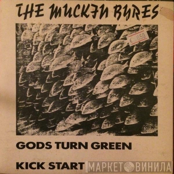 The Muckin Byres - Gods Turn Green / Kick Start