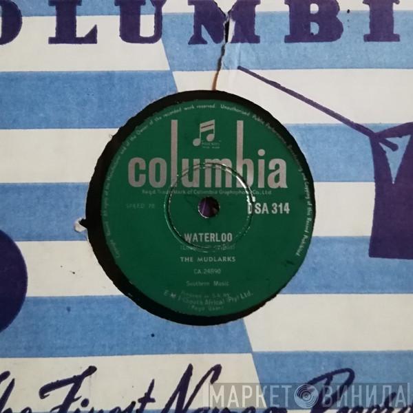  The Mudlarks  - Waterloo / Mary