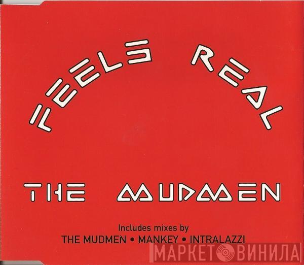  The Mudmen  - Feels Real
