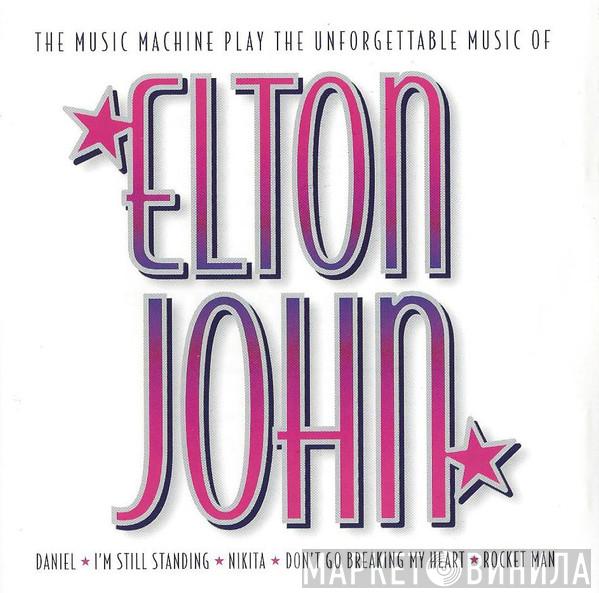 The Music Machine  - The Music Machine Play The Unforgettable Music Of Elton John
