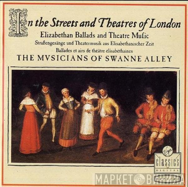  The Musicians Of Swanne Alley  - In The Streets & Theatres Of London (Elizabethan Ballads & Theatre Music)