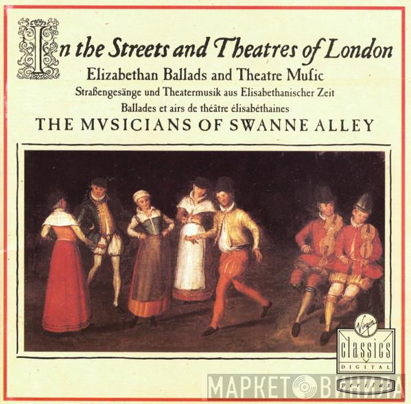 The Musicians Of Swanne Alley - In The Streets & Theatres Of London: Elizabethan Ballads & Theatre Music