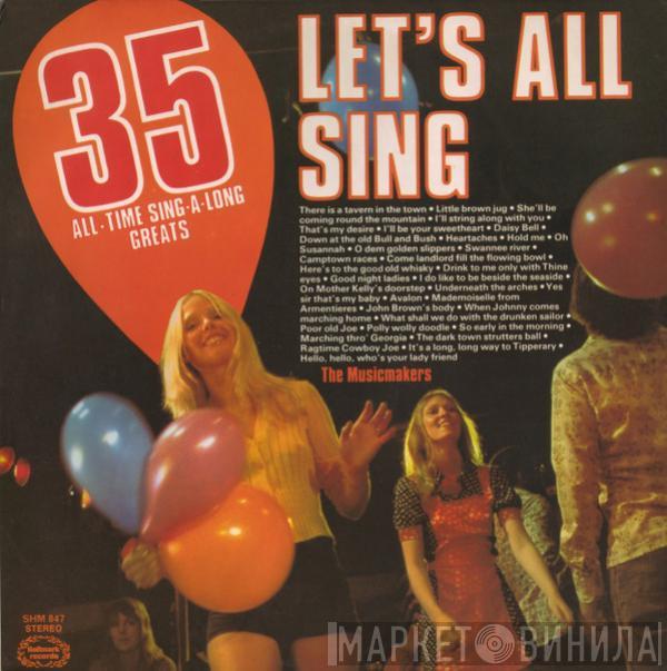  The Musicmakers  - Let's All Sing