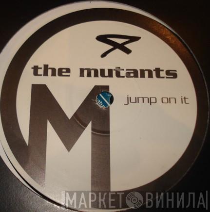  The Mutants   - Jump On It