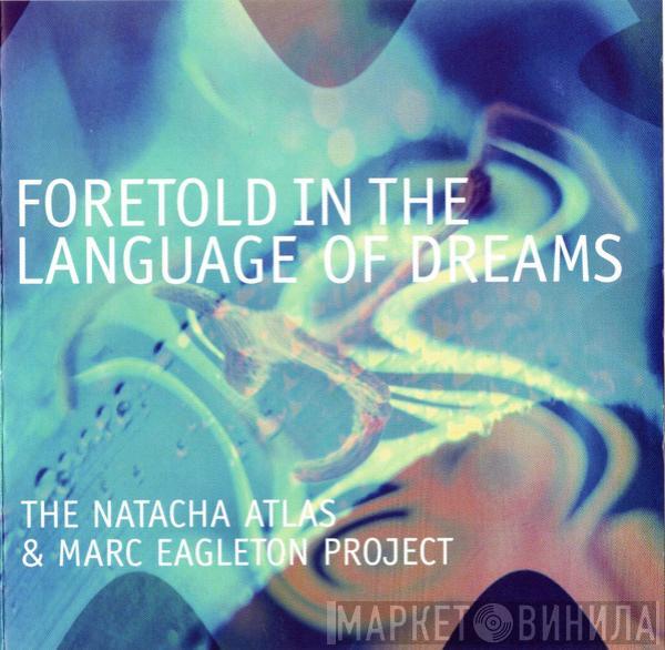 The Natacha Atlas & Marc Eagleton Project - Foretold In The Language Of Dreams