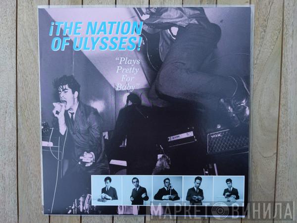 The Nation Of Ulysses - Plays Pretty For Baby