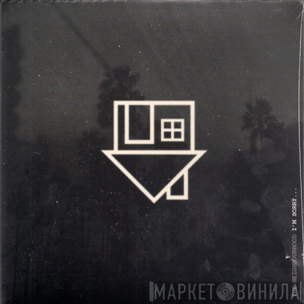  The Neighbourhood   - I'm Sorry...
