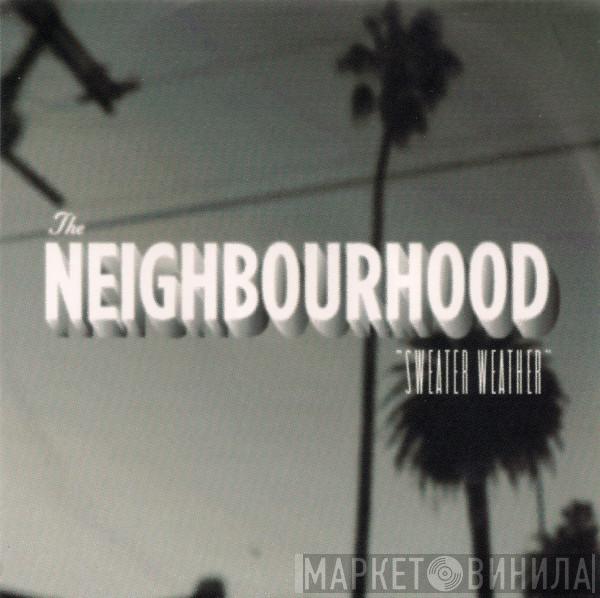  The Neighbourhood   - Sweater Weather