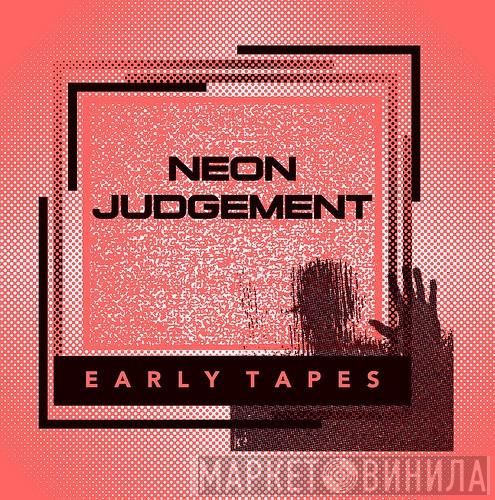 The Neon Judgement - Early Tapes