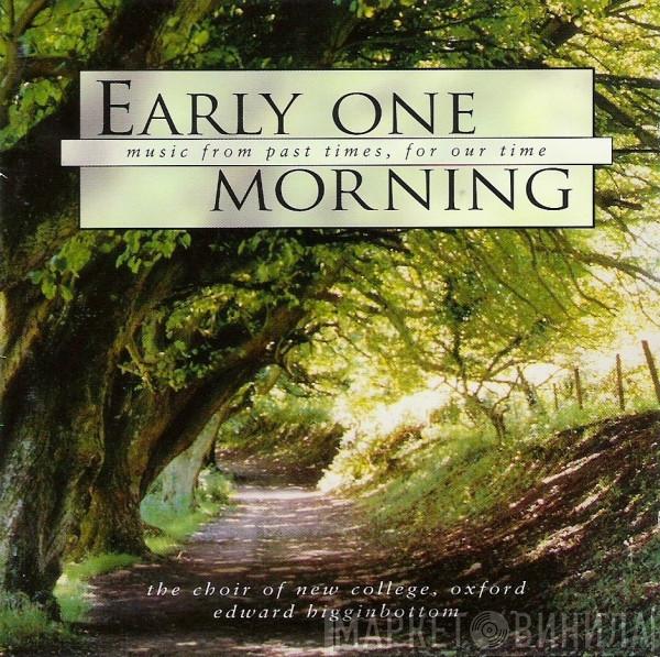 The New College Oxford Choir, Edward Higginbottom - Early One Morning