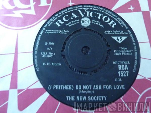 The New Society - (I Prithee) Do Not Ask For Love