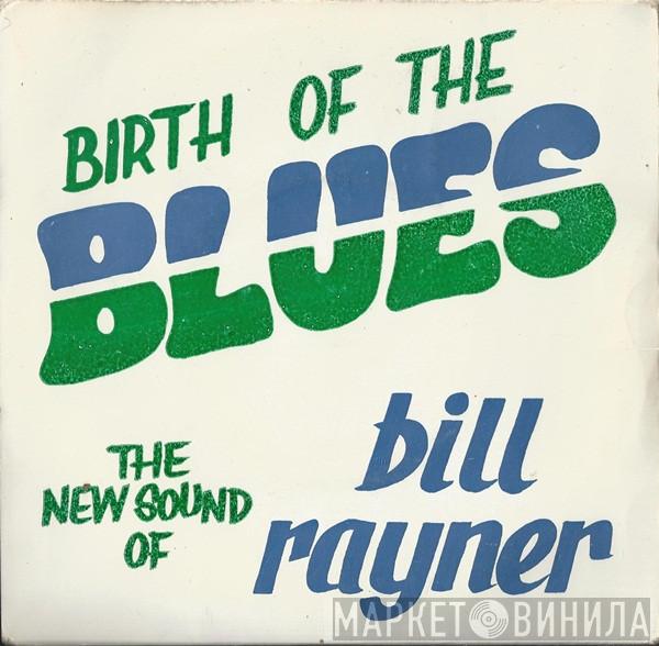 The New Sound Of Bill Rayner - Birth Of The Blues