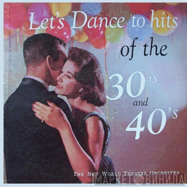  The New World Theatre Orchestra  - Let's Dance To Hits Of The 30's And 40's