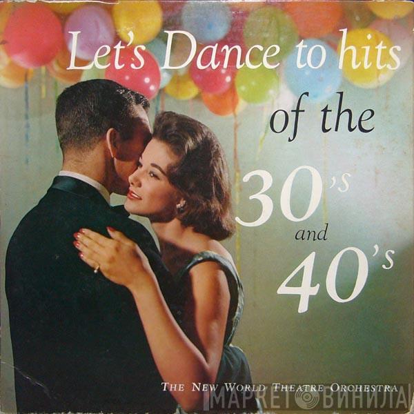  The New World Theatre Orchestra  - Let's Dance To Hits Of The 30's And 40's
