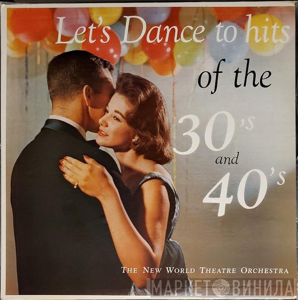 The New World Theatre Orchestra  - Let's Dance To Hits Of The 30's And 40's