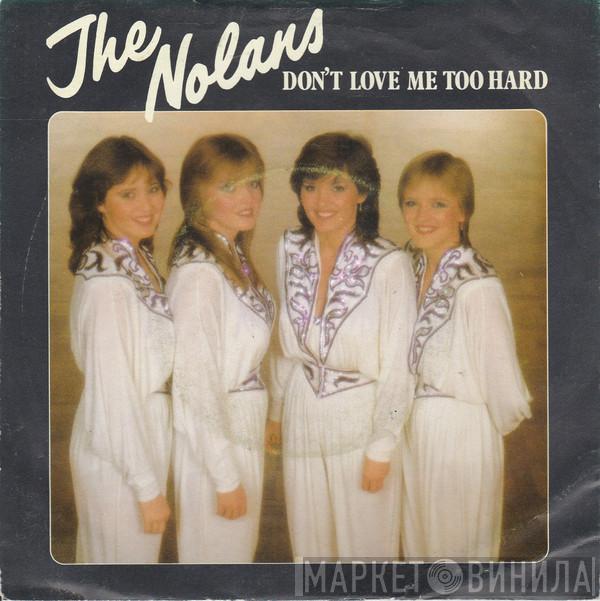 The Nolans - Don't Love Me Too Hard