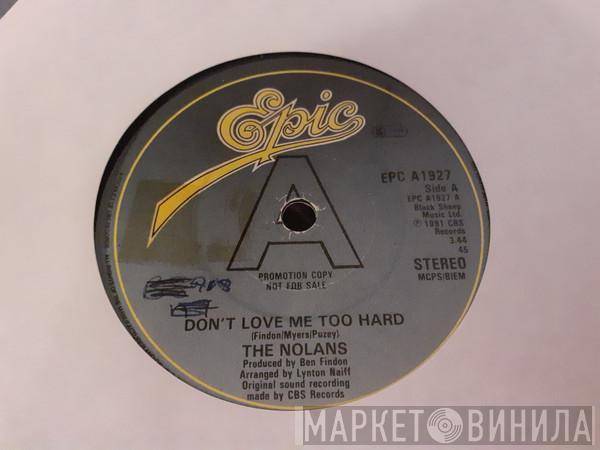  The Nolans  - Don't Love Me Too Hard