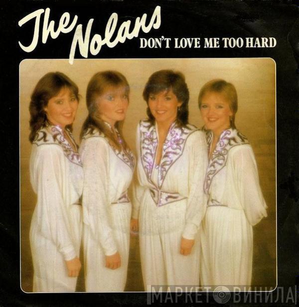 The Nolans - Don't Love Me Too Hard