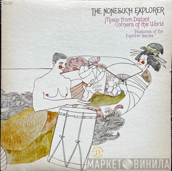  - The Nonesuch Explorer - Music From Distant Corners Of The World - Treasures Of The Explorer Series