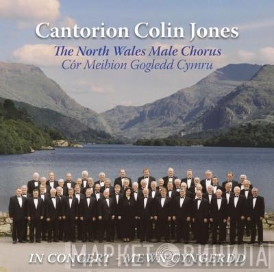 The North Wales Association Of Male Voice Choirs  - In Concert / Mewn Cyngerdd
