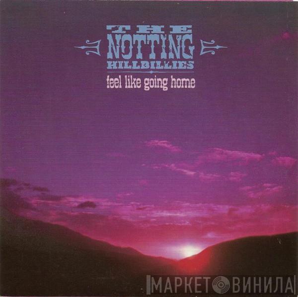  The Notting Hillbillies  - Feel Like Going Home