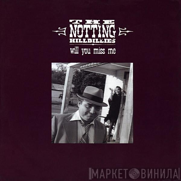  The Notting Hillbillies  - Will You Miss Me
