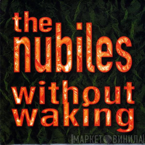 The Nubiles - Without Waking