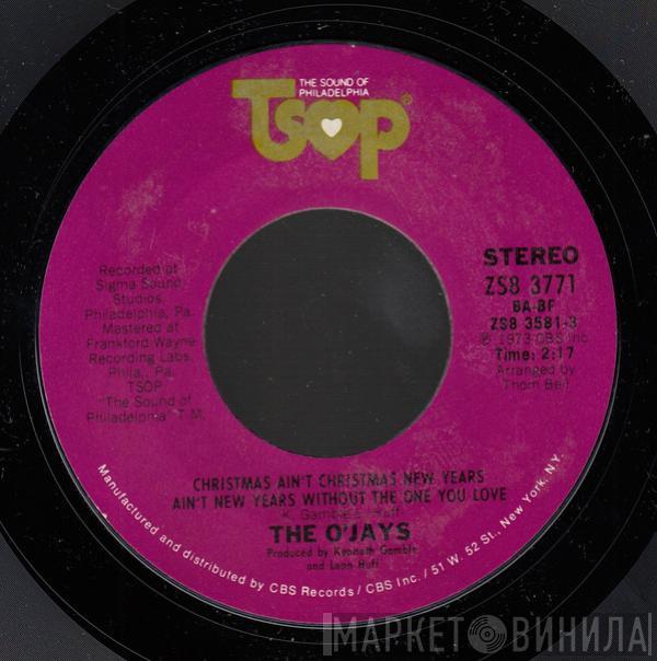  The O'Jays  - Christmas Ain't Christmas New Years Ain't New Years Without The One You Love/Just Can't Get Enough