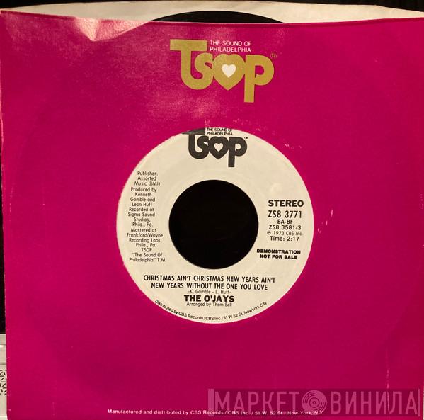  The O'Jays  - Christmas Ain't Christmas New Years Ain't New Years Without The One You Love
