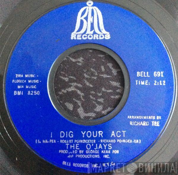 The O'Jays - I Dig Your Act / I'll Be Sweeter Tomorrow