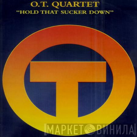 The O.T. Quartet - Hold That Sucker Down