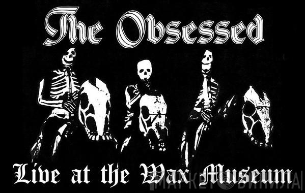 The Obsessed  - Live At The Wax Museum (July 3, 1982)