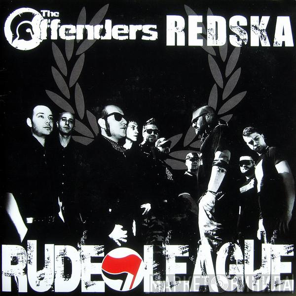 The Offenders, Redska - Rude League