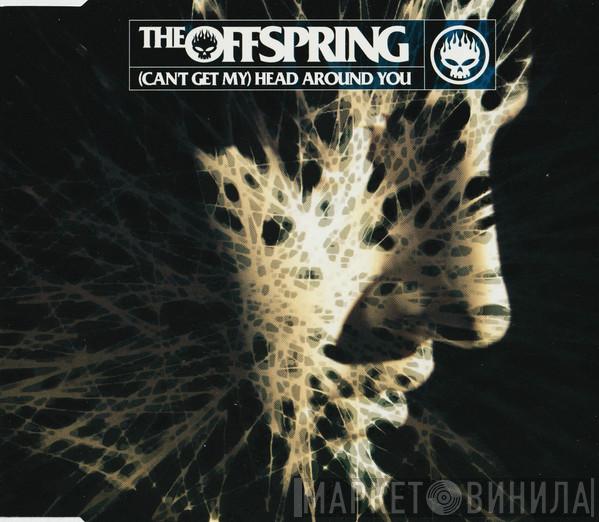  The Offspring  - (Can't Get My) Head Around You
