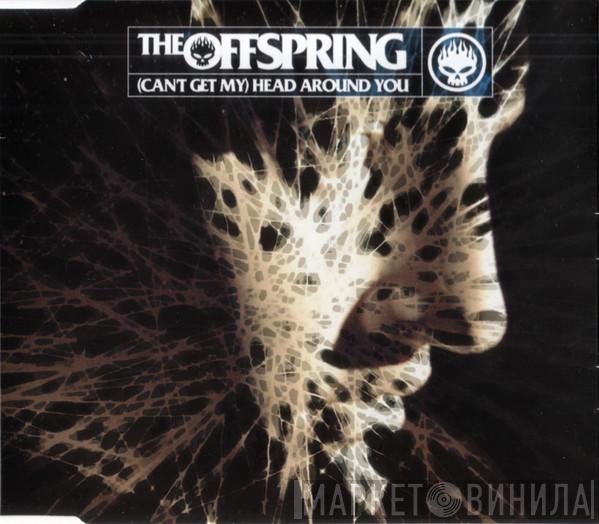  The Offspring  - (Can't Get My) Head Around You