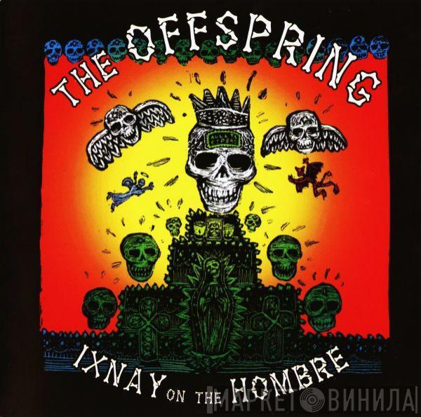  The Offspring  - Ixnay On The Hombre